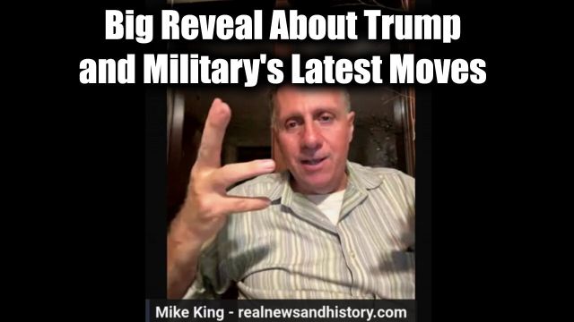 Mike King Big Reveal About Trump and Military's Latest Moves 2024