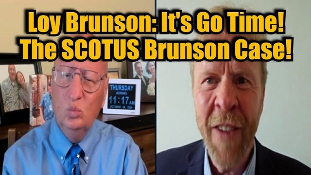 Loy Brunson - It's Go Time - The SCOTUS Brunson Case - 10/25/2024